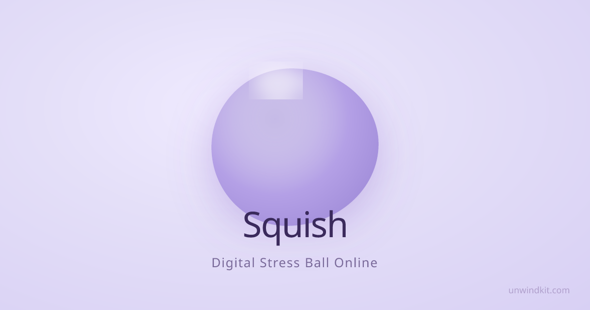 Squish — Digital Stress Ball Online | Unwind Kit